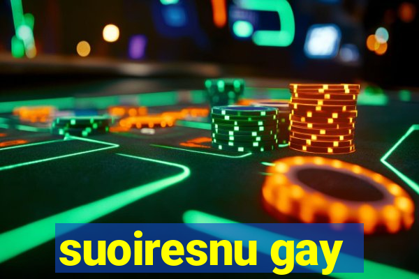 suoiresnu gay